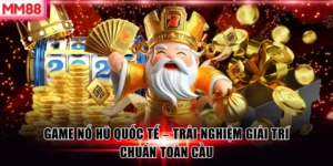 Game Nổ Hũ Quốc Tế – Trải Nghiệm Giải Trí Chuẩn Toàn Cầu