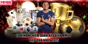 10 Kinh Nghiệm Đánh Kèo Xiên MM88 Hiệu Quả Nhất 2025
