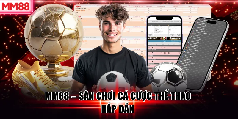 MM88 - sân chơi cá cược thể thao hấp dẫn