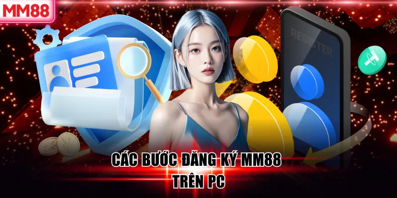 Các bước đăng ký MM88 trên PC