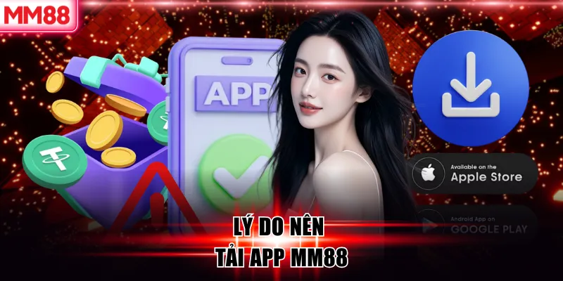 Lý do nên tải app MM88